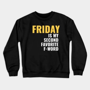 Friday Is My Second-Favorite F-Word Crewneck Sweatshirt